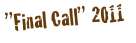 ”Final Call” 2011