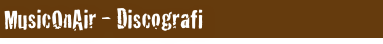 MusicOnAir - Discografi
