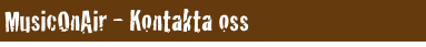 MusicOnAir - Kontakta oss