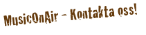 MusicOnAir - Kontakta oss!
