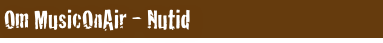 Om MusicOnAir - Nutid