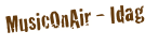 MusicOnAir - Idag